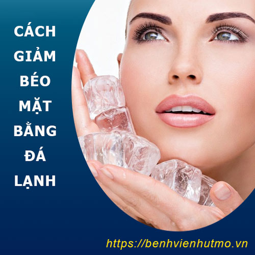 Hé lộ 3 cách giảm béo mặt bằng đá lạnh GIẢI CỨU cho cô nàng mặt mỡ