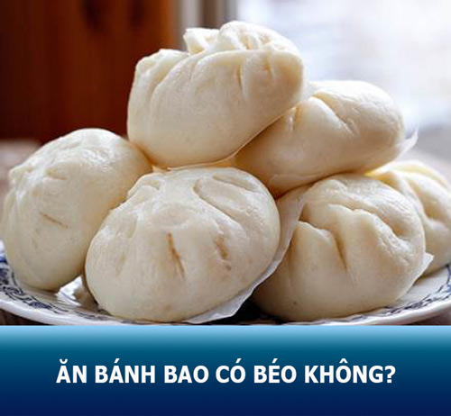 Ăn bánh bao có béo không? Mẹo ăn nhiều bánh bao không bị tăng cân