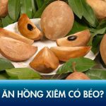 Ăn hồng xiêm có béo không? 5 mẹo ăn hồng xiêm không bị mập!