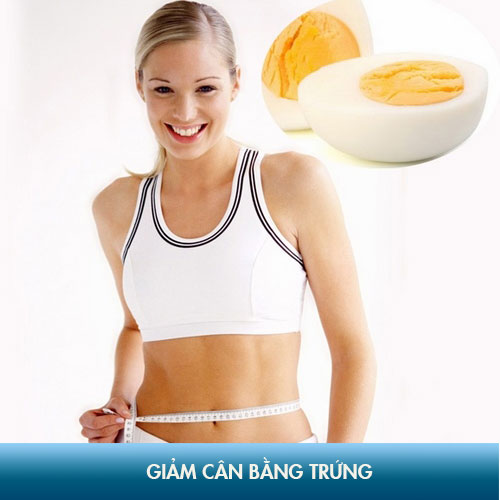 7 thực đơn giảm cân bằng trứng xoá bỏ ngay 3-5 kg trong vòng 1 tuần