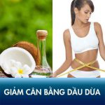 7 Cách giảm cân bằng dầu dừa – Hết mỡ bụng, eo gọn chân thon trong 4 tuần