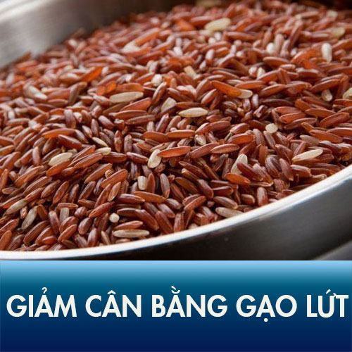 8+ Công thức giảm cân bằng gạo lứt trong 15 ngày hiệu quả 100%